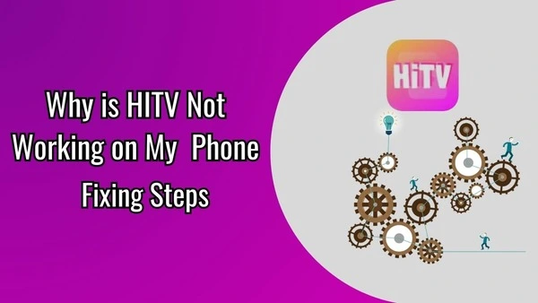 Why is HiTV Not Working on My Phone (Tested Fixing Steps)